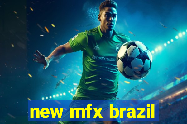 new mfx brazil